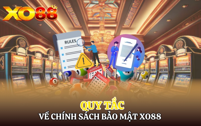 Chính Sách Bảo Mật Xo88 | Giải Đáp Chi Tiết Cho Người Chơi 2 Quy tắc về chính sách bảo mật Xo88