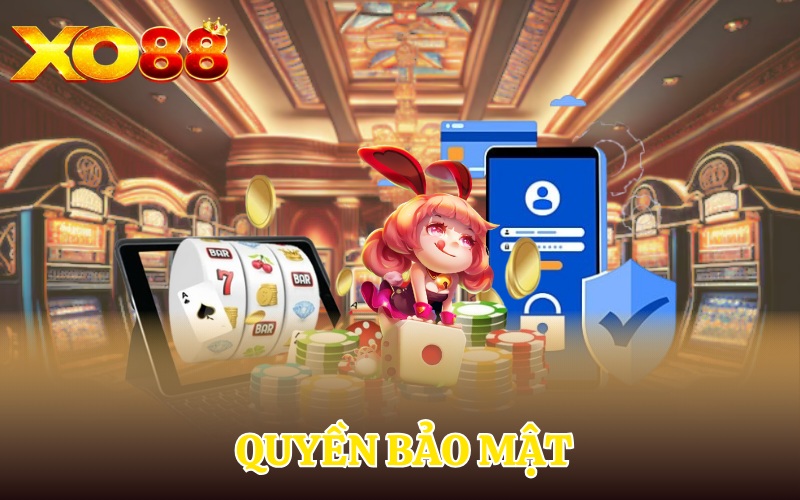 Chính Sách Bảo Mật Xo88 | Giải Đáp Chi Tiết Cho Người Chơi 4 Quyền bảo mật:
