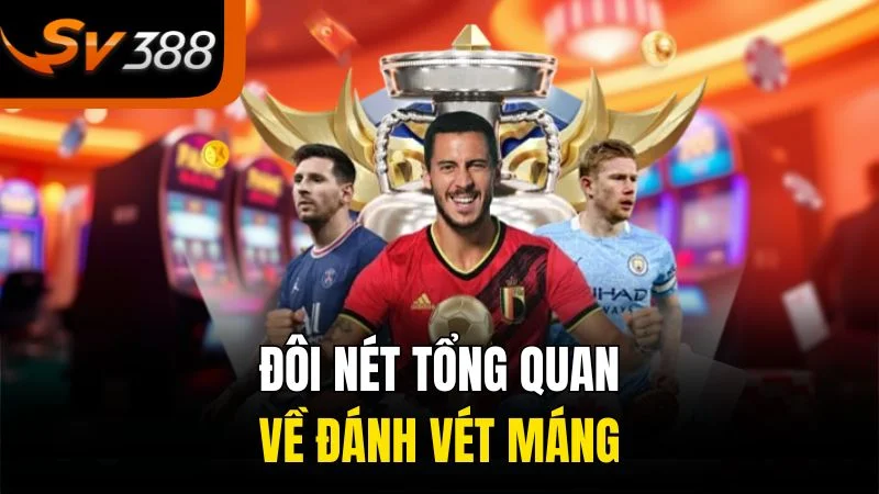 Đánh Vét Máng Xo88 - Bí Quyết Thắng Lớn Từ Chuyên Gia 1 Đôi nét tổng quan về đánh vét máng