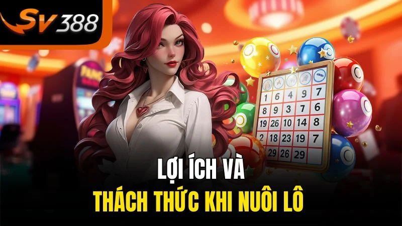 Nuôi Lô Khung 3 Ngày - Chiến Thuật Đánh Lô Chắc Thắng 3 Lợi ích và thách thức khi nuôi lô
