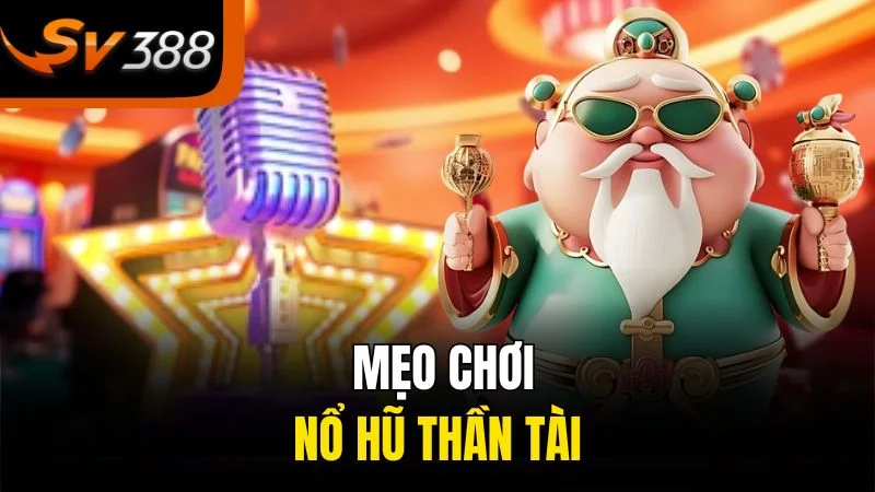 Nổ Hũ Thần Tài Xo88 - Game Quay Hũ Đổi Thưởng Hấp Dẫn 3 Mẹo chơi nổ hũ Thần Tài