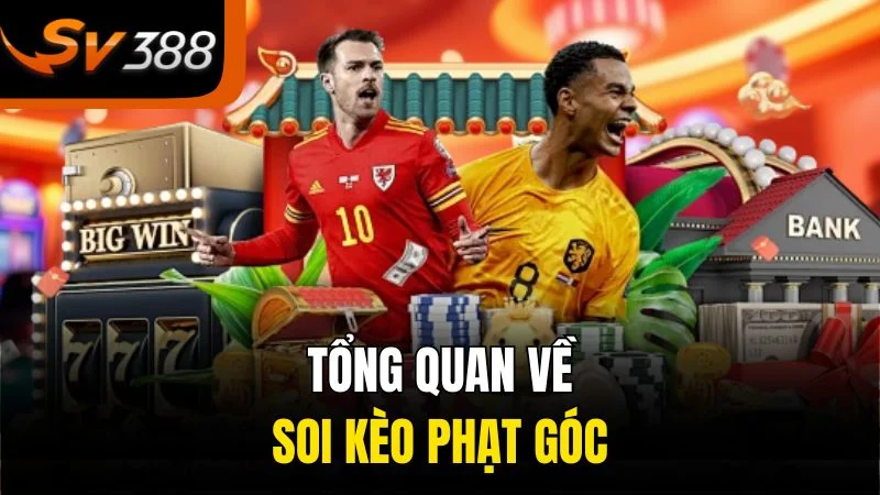 Soi Kèo Phạt Góc - Nhận Định Và Mẹo Cá Cược Hữu Ích 1 Tổng quan về soi kèo phạt góc